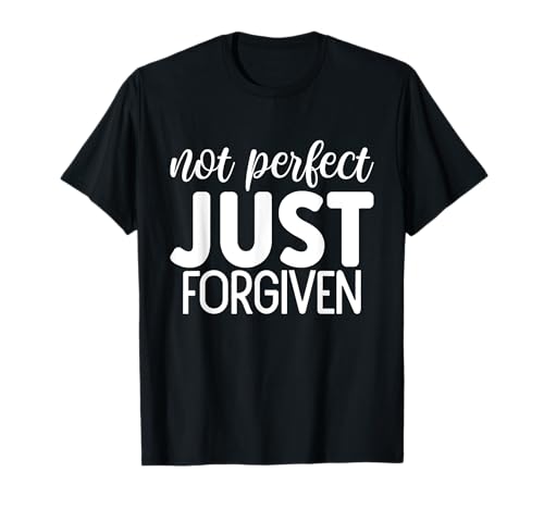Not Perfect Just Forgiven Camiseta