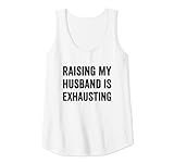 Photo Gallery donna raising my husband is exhausting funny saying wife women canotta Photo Gallery donna raising my husband is exhausting funny saying wife women canotta