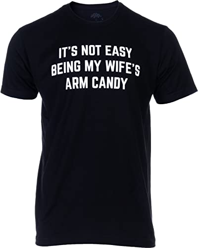Ann Arbor T-shirt Co. Its Not Easy Being My Wifes Arm Candy | Funny Husband Joke Hubby Wedding Humor Marriage Saying Mens Tee - (Black XL)