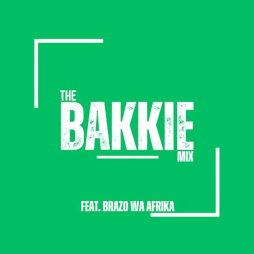 Episode 5: The Bakkie Mix 005 Guest Mix By Brazo Wa Afrika [Mr Soulful]