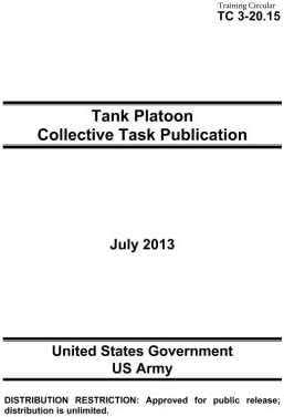 Training Circular TC 3-20.15 Tank Platoon Collective Task Publication July 2013 Paperback – September 3, 2013