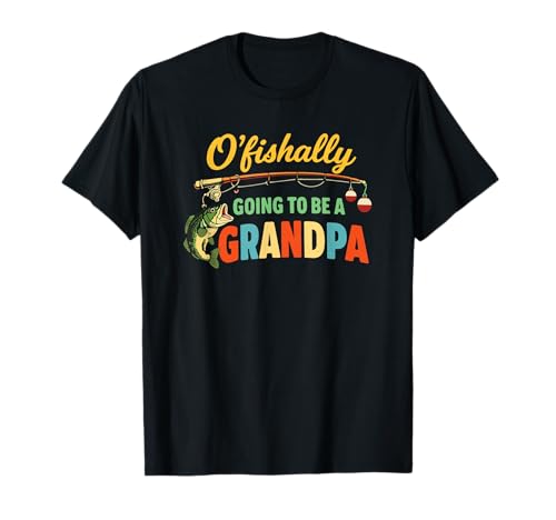 O’Fishally Going to Be A Grandpa Funny Fishing Reveal T-Shirt