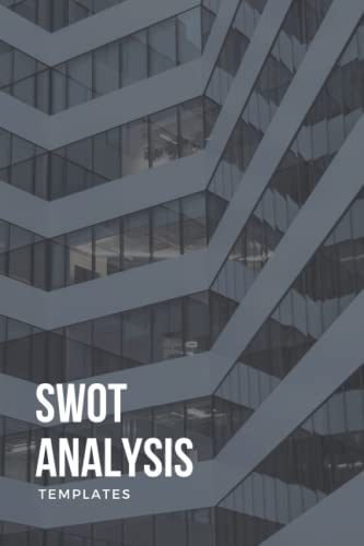 SWOT Analysis Templates: The Ultimate Journal of SWOT Analysis Templates.