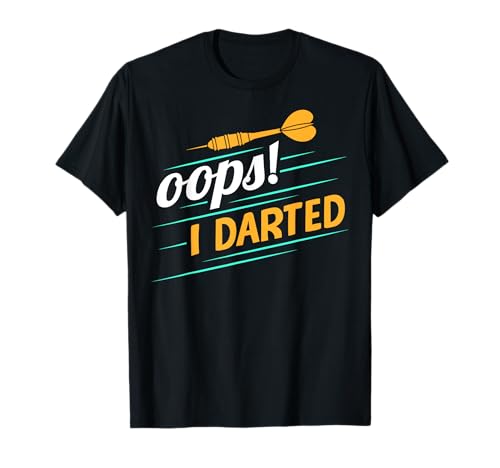 Oops I Darted Funny Dart Player - Dardos para lanzar dardos Camiseta
