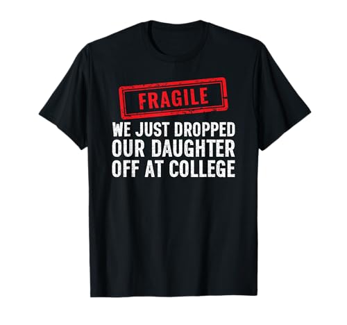 Fragile We Just Dropped Our Daughter Off At College T�V���c