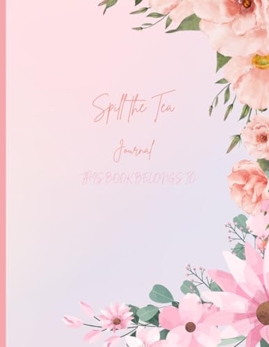 Spill The Tea: Sharing your thoughts, hopes and dreams,120 pages, 12.412x9.50''