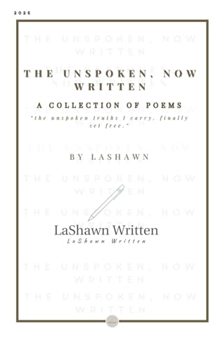THE UNSPOKEN, NOW WRITTEN: “the unspoken truth I carry, finally set free”