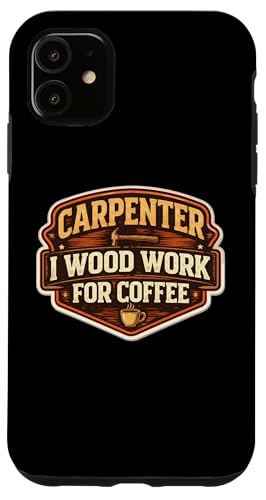 Funny Carpenter I Wood Work �R�[�q�[���D�� �؍H�p �����p �X�}�z�P�[�X iPhone 11 �p