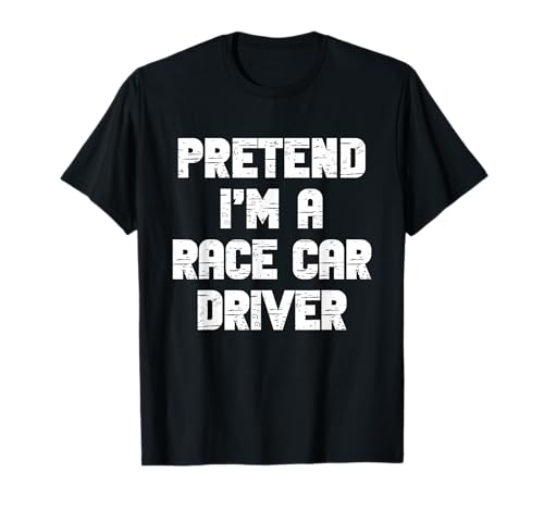 Halloween Pretend I'm Race Car Driver Costume Lazy Racecar T-Shirt