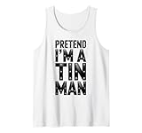 Pretend Im A Tin Man Shirts