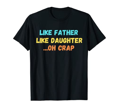 Como Padre Como Hija Oh Mierda Retro Vintage Día Del Padre Camiseta