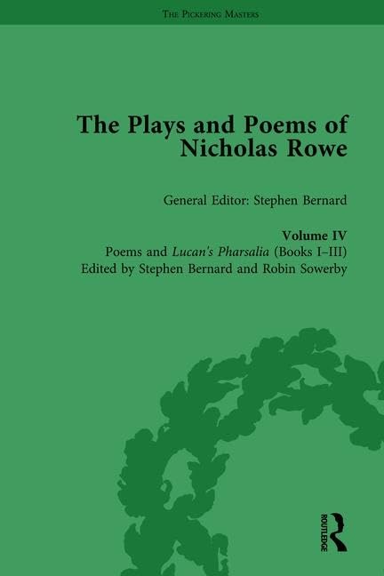 The Plays and Poems of Nicholas Rowe, Volume IV: Poems and Lucan’s Pharsalia (Books I-III) (The Pickering Masters)      1st Edition