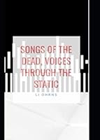 Songs of the Dead, Voices Through the Static 109329535X Book Cover