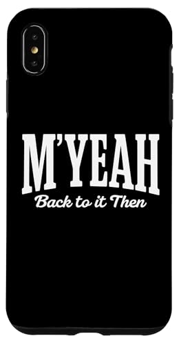 M'Yeah Back To It Then Funny Joke ECX C^[lbg ~[ gh X}zP[X iPhone XS Max p