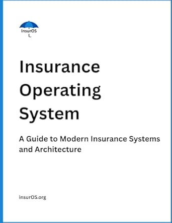 Insurance Operating System: A Guide to Modern Insurance Systems and ...
