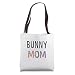 Bunny Mom - Funny Pet Owner Gift Rabbit Mom Tote Bag