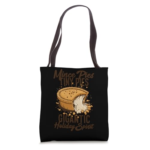 Mince Pies Tiny Pies Gigantic Holiday Spirit Tote Bag