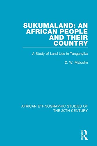 Sukumaland: An African People and Their Country: A Study of Land Use in Tanganyika (African Ethnographic Studies of the 20th Century)      1st Edition, Kindle Edition