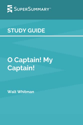 Study Guide: O Captain! My Captain! by Walt Whitman (SuperSummary)