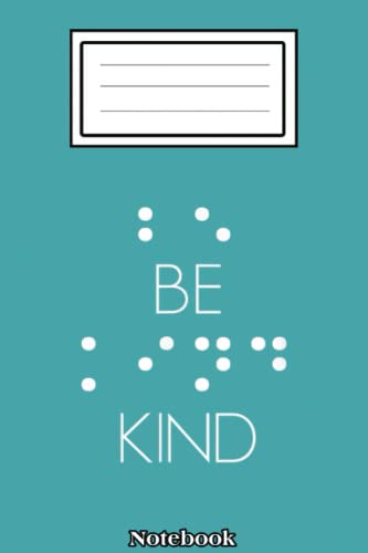 Braille Dots Be Kind Encouraging Words for Blind People Notebook: Autism Notebook: Autism Teacher Journal; Autism Awareness Gift Notebook... 110 Lined Pages; Memory and Keepsake Journal
