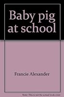 Baby pig at school (Scholastic phonics readers) 059099929X Book Cover