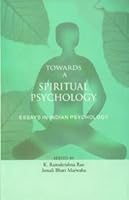 Towards a Spiritual Psychology: Essays in Indian Psychology [Hardcover] [Jan 01, 2005] K. Ramakrishna Rao & Sonali Bhatt Marwaha (Eds) 8190131842 Book Cover