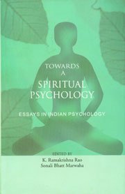 Towards a Spiritual Psychology: Essays in Indian Psychology [Hardcover] [Jan 01, 2005] K. Ramakrishna Rao & Sonali Bhatt Marwaha (Eds)