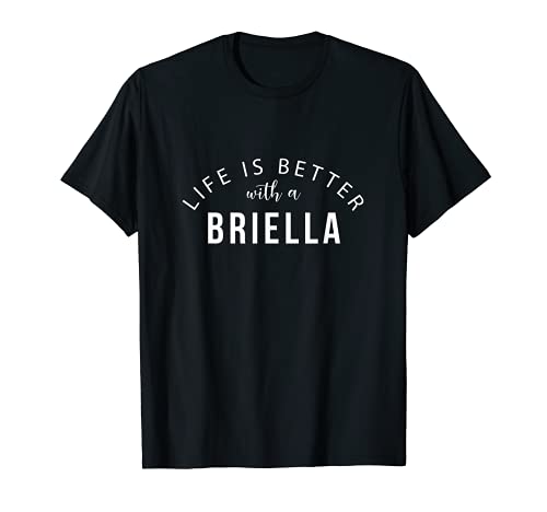 La vida es mejor con un humor divertido de nombre de Briella Camiseta