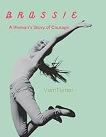 BRASSIE: A Woman's Story of Courage 0996325581 Book Cover