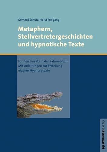 Metaphern, Stellvertretergeschichten und hypnotische Texte: Für den Einsatz in der Zahnmedizin. Mit Anleitungen zur Erstellung eigener Hypnosetexte