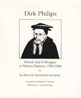 Dirk Philips: Friend and Colleague of Menno Simons 0969876238 Book Cover