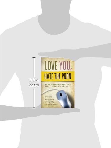 Love You, Hate the Porn: Healing a Relationship Damaged by Virtual Infidelity