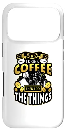 First I Drink The Coffee Then I Do The Things �ʔ����f�U�C�� �X�}�z�P�[�X iPhone 17 Pro �p