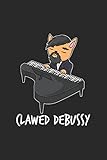  Clawed Debussy - Cat Playing Piano - Cute Cat Pun T-Shirt: Katze Piano Klavier Spieler Notizbuch / Tagebuch / Heft mit Karierten Seiten. Notizheft mit ... Planer für Termine oder To-Do-Liste.