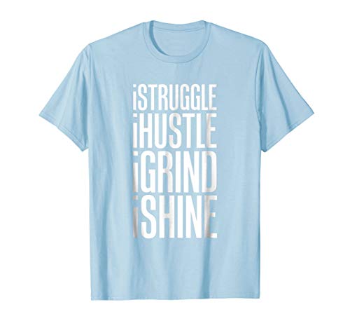 Struggle Hustle Grind Shine Hard Work T-Shirt