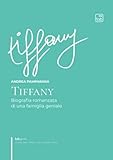 Tiffany: Biografia romanzata di una famiglia geniale