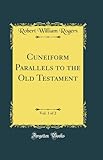 Cuneiform Parallels to the Old Testament, Vol. 1 of 2 (Classic Reprint)