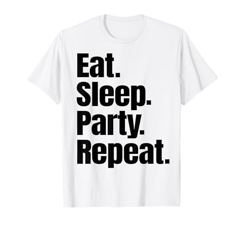 Eat Sleep Party Repeat T-Shirt