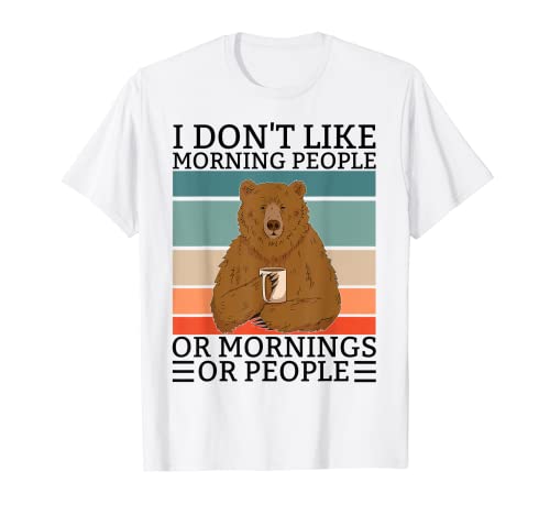 Scritta: I don't like Morning People Bear Coffee Bear Maglietta