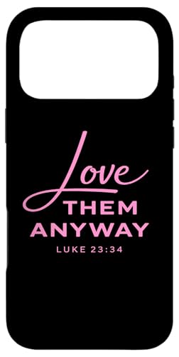 Love Them Anyway Luke 23:34 �����M�� Scrpture �s���N �X�}�z�P�[�X iPhone 17 Pro Max �p