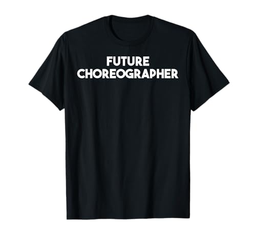 Coreógrafo del futuro - Coreografía divertida Camiseta