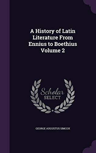 A History of Latin Literature From Ennius to Boethius Volume 2