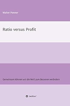 Hardcover Ratio versus Profit: Gemeinsam können wir die Welt zum Besseren verändern [German] Book