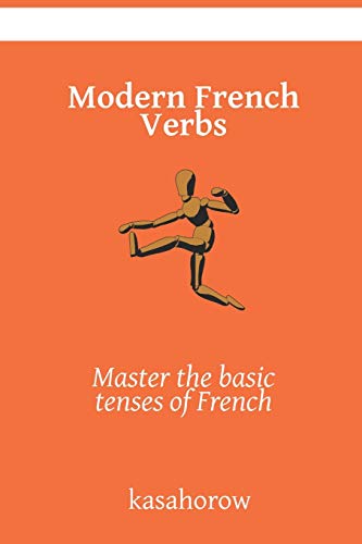 Modern French Verbs: Master the basic tenses of French (Connection: English French)
