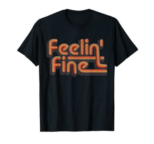 Feelin 'Fine 70's Vintage Design retrò Design Groovy Feeling Maglietta