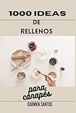 1000 ideas de rellenos para canapés: Salados y dulces