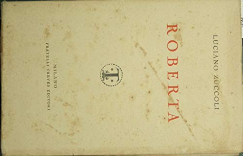 Roberta [Copertina flessibile] Zuccoli Luciano [Copertina flessibile] Zuccoli Luciano [Copertina flessibile] Zuccoli Luciano [Copertina flessibile] ... Zuccoli Luciano [Copertina flessibile] Z