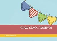 CIAO CIAO… VASINO! (Italian Edition) B0F5WF3DFM Book Cover