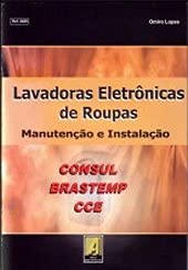 Lavadoras Eletrônicas de Roupas(Manut./Instal.)Consul/Brastemp e CCE.Ed.2006
