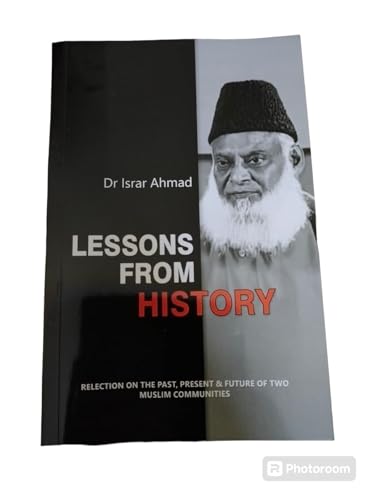 Lessons from History - Reflection on the past, present and future of two Muslim communities by Dr Israr Ahmad